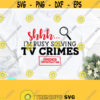 Shhh Im Busy Solving TV Crimes Svg True Crime Svg Funny Mom Svg Mom Svg Sayings Svg Dxf Eps Png Silhouette Cricut Digital Design 761