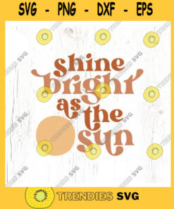 Shine bright as the sun SVG cut file Retro summer svg kid inspiration svg for shirt retro quote svg Commercial Use Digital File