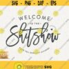 Shitshow Welcome Sign Svg The Shit Show Svg Funny Welcome To The Shitshow Sign Png Farmhouse Sign Svg Shit Show Cricut Svg Front Door Sign Design 73 1