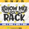 Show Me Your Rack SVG Cut File Cricut Commercial use Instant Download Silhouette Hunting Dad SVG Hunting Shirt Svg Hunt SVG Design 852