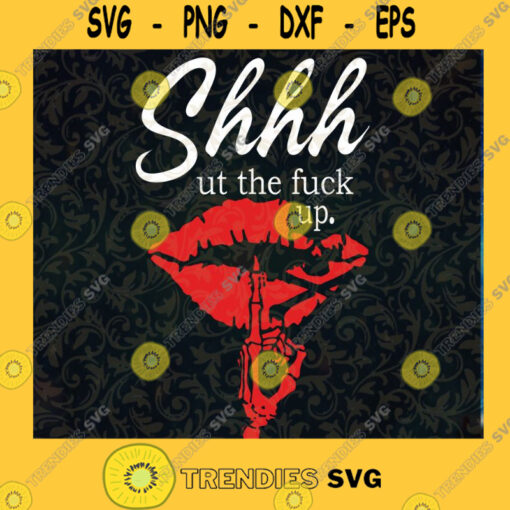 Shut The Fuck Up SVG Skull SVG Lips SVG Skeleton SVG Cut Files For Cricut Instant Download Vector Download Print Files