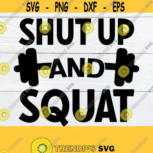 Shut Up And Squat Fitness SVG Workout svg Gym shirt svg Shut Up and Squat SVG Cut File Fitness Gym Fitness svg Design 1130