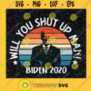 Shut Up Man Shut Up Man Svg Biden 2020 Svg Harris 2020 Biden Svg File For Cricut