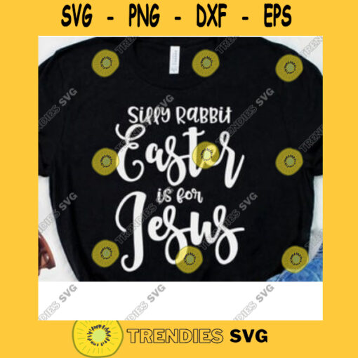 Silly Rabbit Easter Is For Jesus Svg Rabbit Svg Christian Easter Svg Humour Christian Religious Svg Easters Day Svg Cricut Design