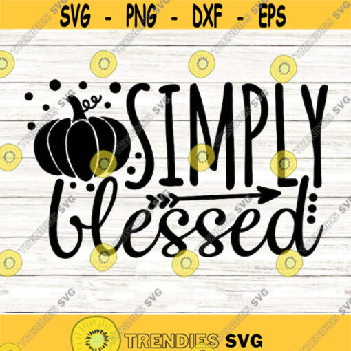 Simply Blessed Svg Thanksgiving Svg Fall Svg Autumn Svg Blessed Svg Religious Svg silhouette cricut cut files svg dxf eps png. .jpg
