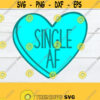 Single AF Valentines Day svg Single svg Single AF iron on Single AF Cut File Single af cut file digital image svg digital image Design 479
