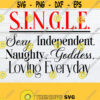 Single Sexy Independent Naughty Goddess Loving Everyday Strong Single Woman Valentines Day Printable Image Cut file svg Design 447