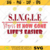 Single Stress Is Now Gone Lifes Easier SVG Valentine Day Svg Valentines Svg Funny Valentines Svg Valentines Svg Designs SVG For Cricut 586 copy