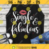 Single and Fabulous SVG Single AF Valentines Day SVG