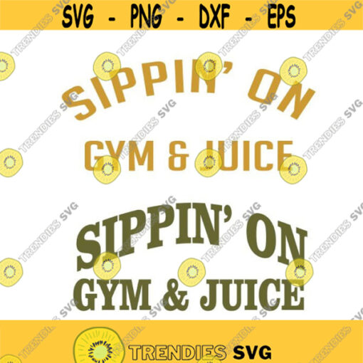 Sippin on gym and juice smoothies Cuttable Design SVG PNG DXF eps Designs Cameo File Silhouette Design 1081