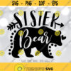 Sister Bear SVG Sister SVG Family svg Big Sister Shirt Design Bear Family svg Sister svg Sayings Cricut Silhouette cut files Design 229