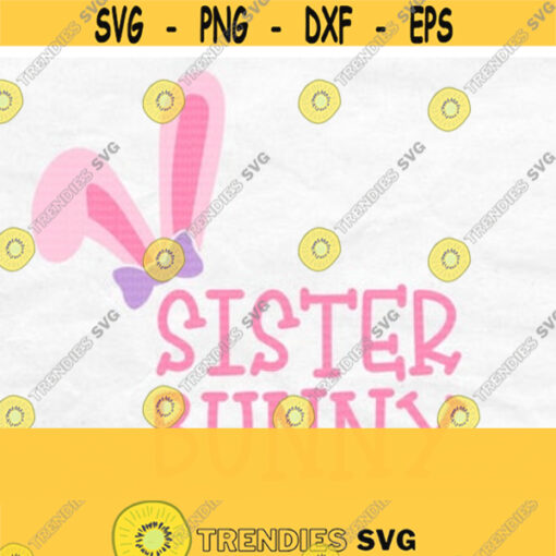 Sister Bunny Svg Sister Svg File Easter Svg For Girls Bunny Family Svg Easter Shirt Svg Easter Kids Svg Sister Bunny Png Sublimation Design 36