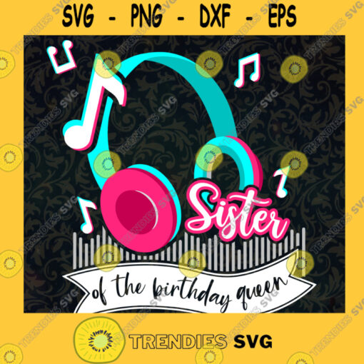 Sister Of The Birthday Queen SVG Happy Birthday Digital Files Cut Files For Cricut Instant Download Vector Download Print Files