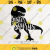 Sister Saurus Svg File DXF Silhouette Print Vinyl Cricut Cutting SVG T shirt Design dinosaur svgRex sis Saurus svg family Saurusdino Design 68