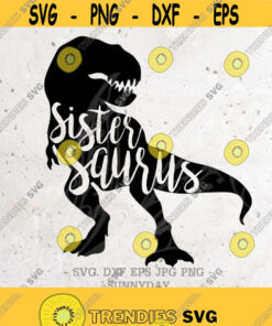 Sister Saurus Svg File DXF Silhouette Print Vinyl Cricut Cutting SVG T shirt Design dinosaur svgRex sis Saurus svg family Saurusdino Design 68