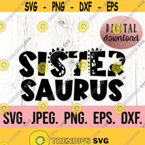 Sister Saurus Svg T Rex Big Sister Dinosaur Birthday SVG First Birthday Digital Download Dinosaur Clipart Sibling Birthday SVG Design 262