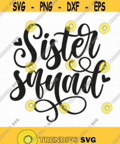 Sister Squad Svg Png Eps Pdf Files Squad Svg Squad Of The Svg Sisters Shirt Svg Sisters Svg Sister Quotes Svg Sister Svg Files Design 113 Svg Cut Files Sv
