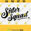 Sister Squad Svg Sister Design Svg Silhouette Vector Clipart Shirt Designs Besties Svg Falling Star Svg Files For Cricut PngEpsDxf Design 351