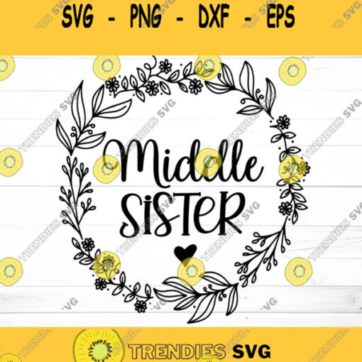 Sister Wreath Svg Sister SVG Little Sister Svg Middle Sister Svg Big Sister Svg Sis Svg Wreath Svg Cricut silhouette iron on svg Design 643