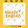Sister bunny SVG cut file Retro boho Easter svg Big sister Easter svg Matching sibling svg spring svg Commercial Use Digital File