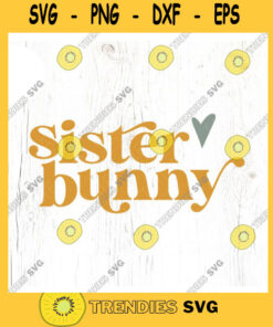 Sister bunny SVG cut file Retro boho Easter svg Big sister Easter svg Matching sibling svg spring svg Commercial Use Digital File