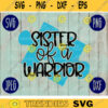 Sister of a Warrior Autism Awareness Acceptance svg png jpeg dxf Commercial Use Vinyl Cut File Puzzle Piece Light It Up Blue Parent Mom Dad 2277