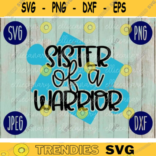 Sister of a Warrior Autism Awareness Acceptance svg png jpeg dxf Commercial Use Vinyl Cut File Puzzle Piece Light It Up Blue Parent Mom Dad 2277