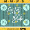 Sister of the Bride svg png jpeg dxf cutting file Commercial Use Wedding SVG Vinyl Cut File Bridal Party Wedding Gift Groom 815