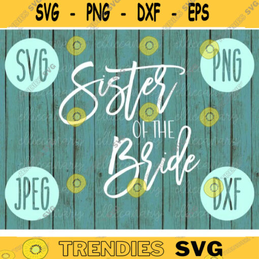 Sister of the Bride svg png jpeg dxf cutting file Commercial Use Wedding SVG Vinyl Cut File Bridal Party Wedding Gift Groom 815