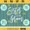 Sister of the Groom svg png jpeg dxf cutting file Commercial Use Wedding SVG Vinyl Cut File Bridal Party Wedding Gift Bride 907