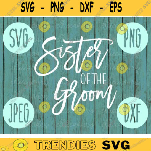 Sister of the Groom svg png jpeg dxf cutting file Commercial Use Wedding SVG Vinyl Cut File Bridal Party Wedding Gift Bride 907