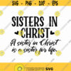 Sisters In Christ Is A Sister For Life Svg Png Eps Pdf Files Sister In Christ Svg Sisters For Life Svg Sisters In Christ Svg Design 241
