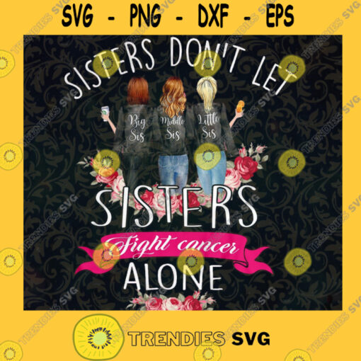 Sisters PNG Dont Let Sisters Fight Cancer Alone Black Girls Boxing Natural Black Hair Melanin Girls Friends Themed Shirt