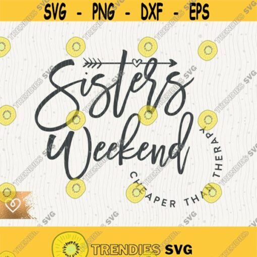 Sisters Weekend Svg Girls Vacation Trip Png Cheaper Than Therapy Svg Vacation In Progress Png Cricut Girls Weekend Trip Svg Matching Shirt Design 358