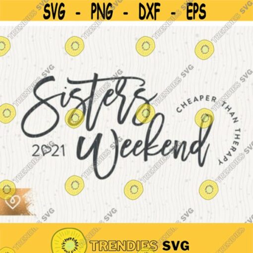 Sisters Weekend Trip Svg Sisters Vacation Png Cheaper Than Therapy Svg Girls Vacation Png Cricut Girls Weekend Trip Svg Matching Shirt Design 80 1