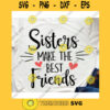 Sisters make the best friends svgSisters svgBest friends svgSister shirt svgToddler girl svgFamily matching svgBaby onesie svg