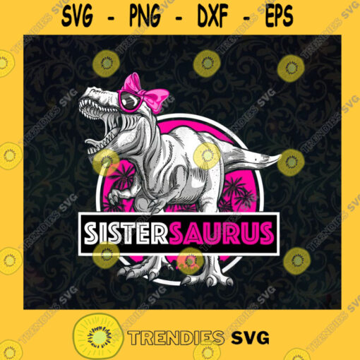 Sistersaurus Svg Scary Dinosaur Svg Sister Dinosaur Svg Family Dinosaur Svg