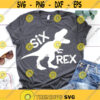 Six Rex Svg Boy Sixth Birthday Svg Dinosaur Svg T Rex Svg Birthday Dude Svg Baby Boy 6 Birthday Shirt Svg Files for Cricut Png Dxf Design 7559.jpg