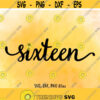 Sixteen SVG Sixteen DXF Sixteen Cut File Sixteen clip art Sixteen PNG Sixteen birthday 16 age 16 Cutting Sixteen digital download Design 427