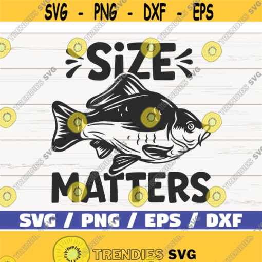 Size Matters SVG Cut File Commercial use Cricut Clip art Fishing SVG Fisherman Dad Shirt Vector Instant Download Design 494