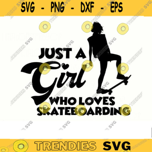 Skateboard SVG Just a girl who love skateboarding svg kateboard svg skater svg skateboarder svg skating svg Design 148 copy
