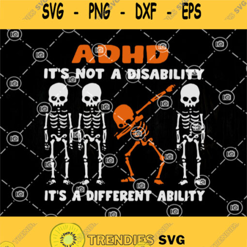 Skeleton Adhd Its Not A Disability Its A Different Ability Svg Skeleton Svg Cute Skelenton Svg