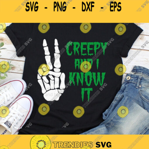 Skeleton Hands SVG Creepy and I Know It Svg Halloween SVG Halloween Shirt Svg Funny Halloween Svg Svg Files For Cricut Sublimation