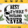 Skull Best As Hole Husband Ever Svg Husband Svg Skullcap Svg Cool Skull Svg Lover Husband Svg