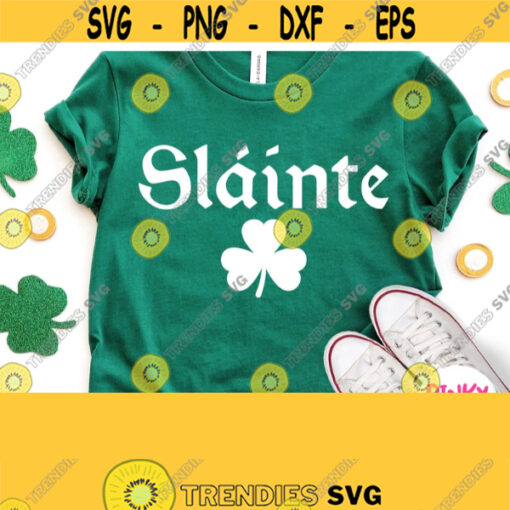 Slainte Svg St. Patricks Day Svg Irish Clover Svg Shamrock Svg Patricks Shirt Svg for Cricut Silhouette File Heat Press Transfer Design 270