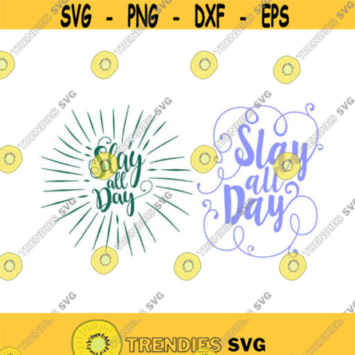 Slay All Day Pack Cuttable Design SVG PNG DXF eps Designs Cameo File Silhouette Design 1295