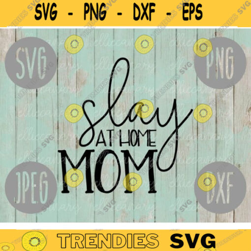 Slay At Home Mom SVG svg png jpeg dxf CommercialUse Vinyl Cut File Mothers Day Mom Funny Saying Stay at Home Work at Home Boss Lady 413