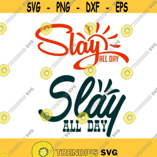 Slay all day Cuttable Design SVG PNG DXF eps Designs Cameo File Silhouette Design 650