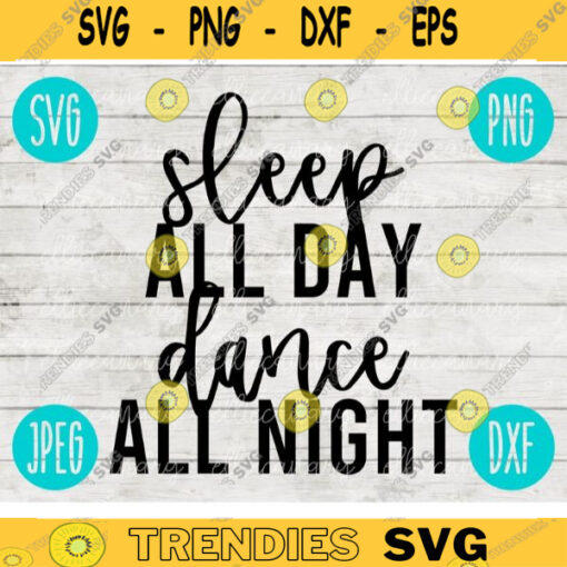 Sleep All Day Dance All Night svg png jpeg dxf Commercial Use Vinyl Cut File Gift Competition Cute Graphic Design INSTANT DOWNLOAD 2362