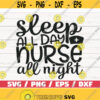 Sleep All Day Nurse All Night SVG Cut File Cricut Commercial use Silhouette Clip art Vector Printable Nurse Shirt Design 716